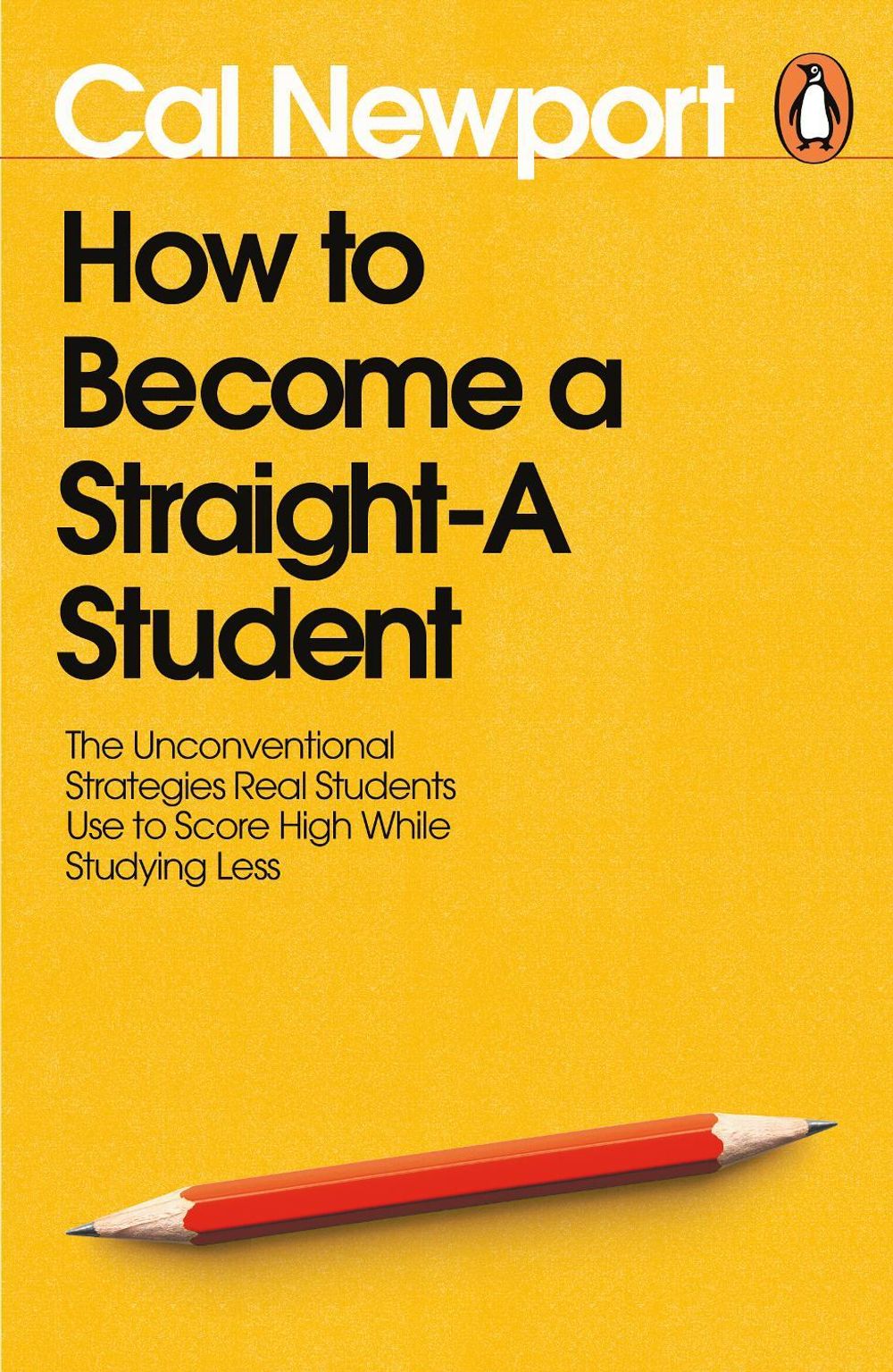 How to Become a Straight-A Student by Cal Newport - ISBN: 9780241808276