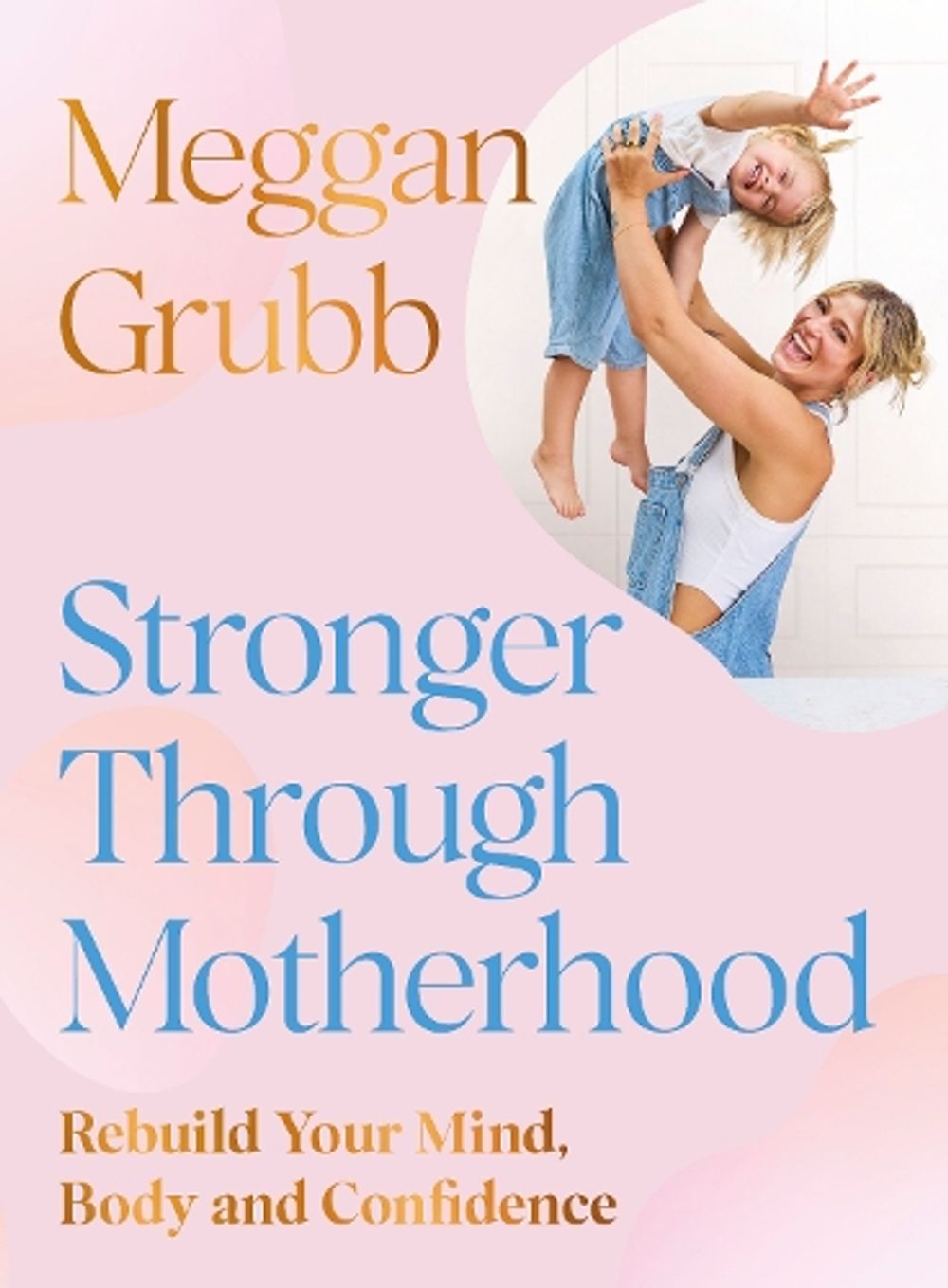 Stronger Through Motherhood by Meggan Grubb - ISBN: 9780241808351