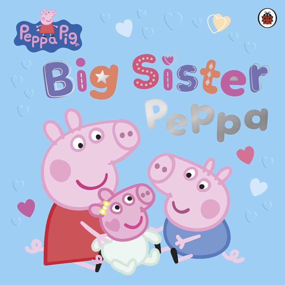 Peppa Pig: Big Sister Peppa by Peppa Pig - ISBN: 9780241810491