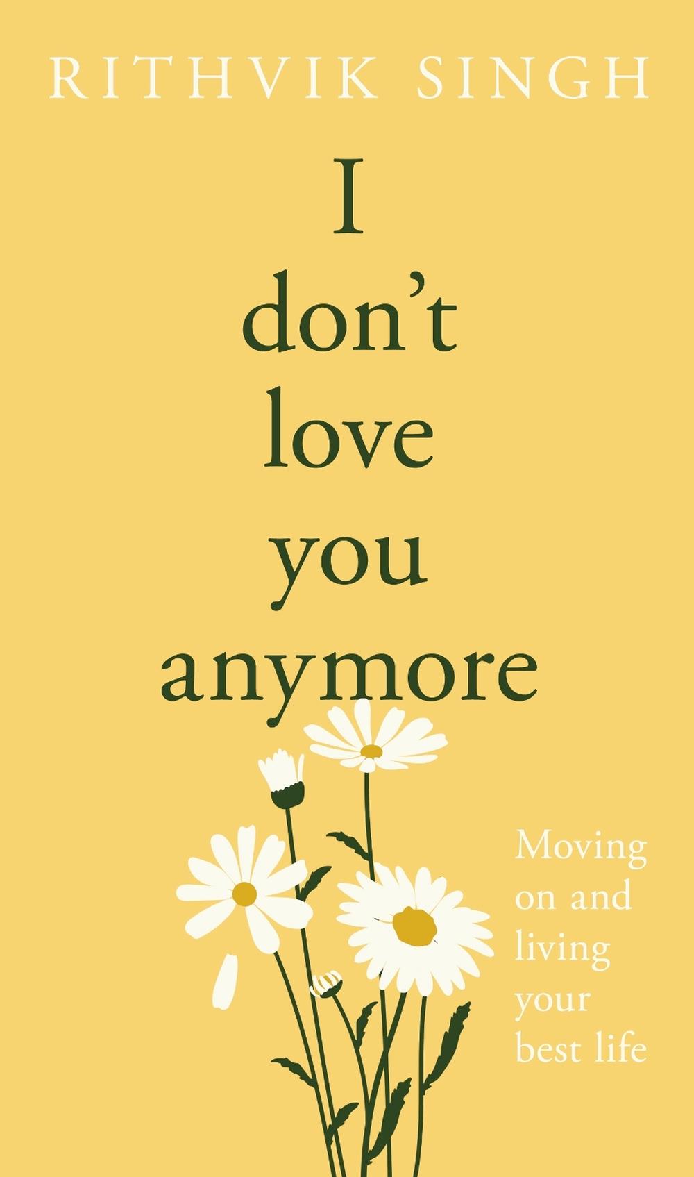 I Don't Love You Anymore by Rithvik Singh - ISBN: 9780241811122