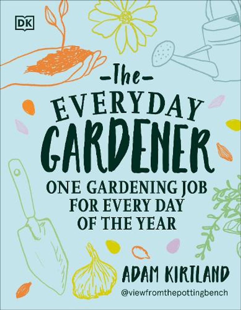 The Everyday Gardener by Adam Kirtland - ISBN: 9780241816172