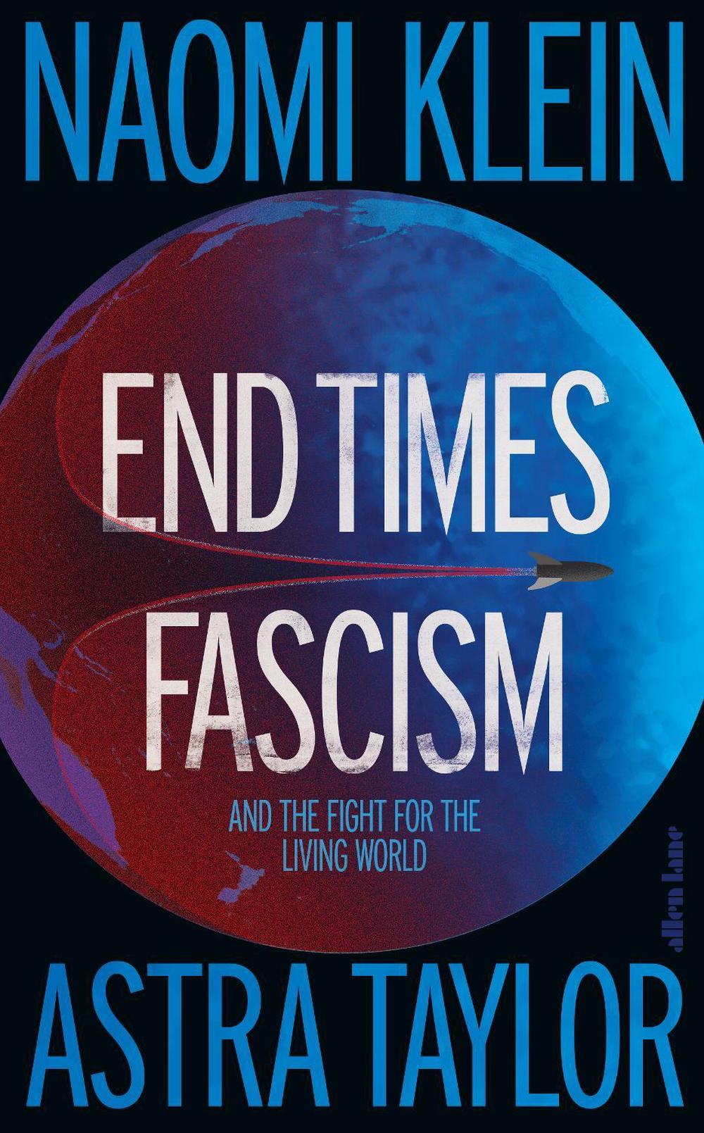 End Times Fascism by Naomi Klein - ISBN: 9780241816288