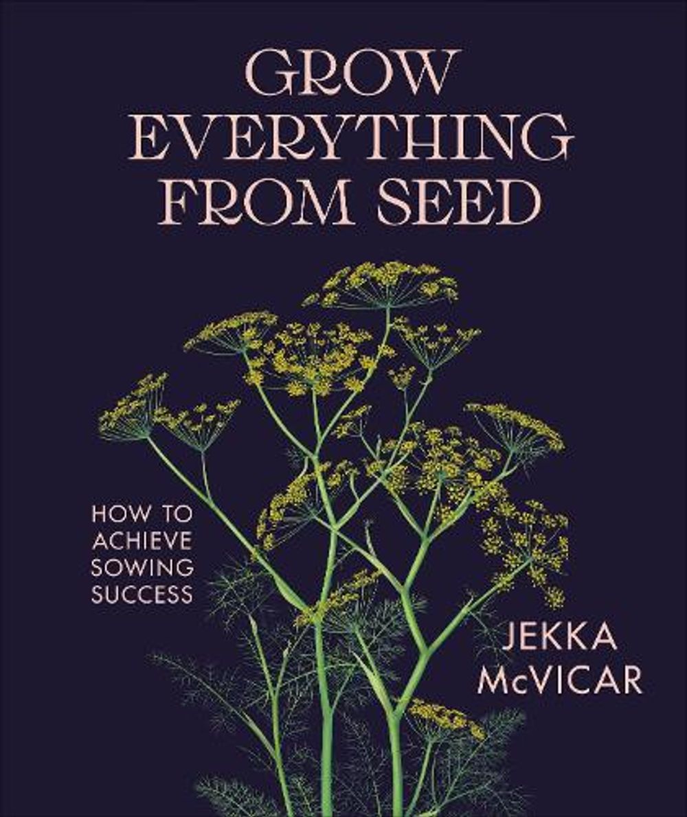 Grow Everything from Seed by Jekka McVicar - ISBN: 9780241817421