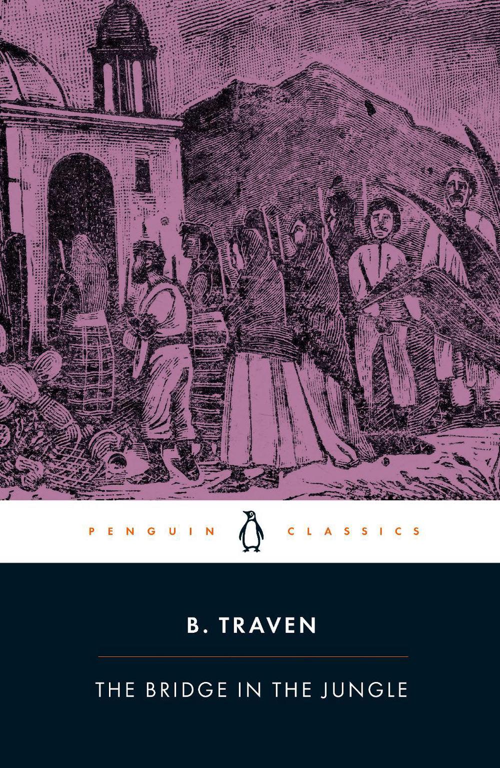 The Bridge in the Jungle by B. Traven - ISBN: 9780241822227