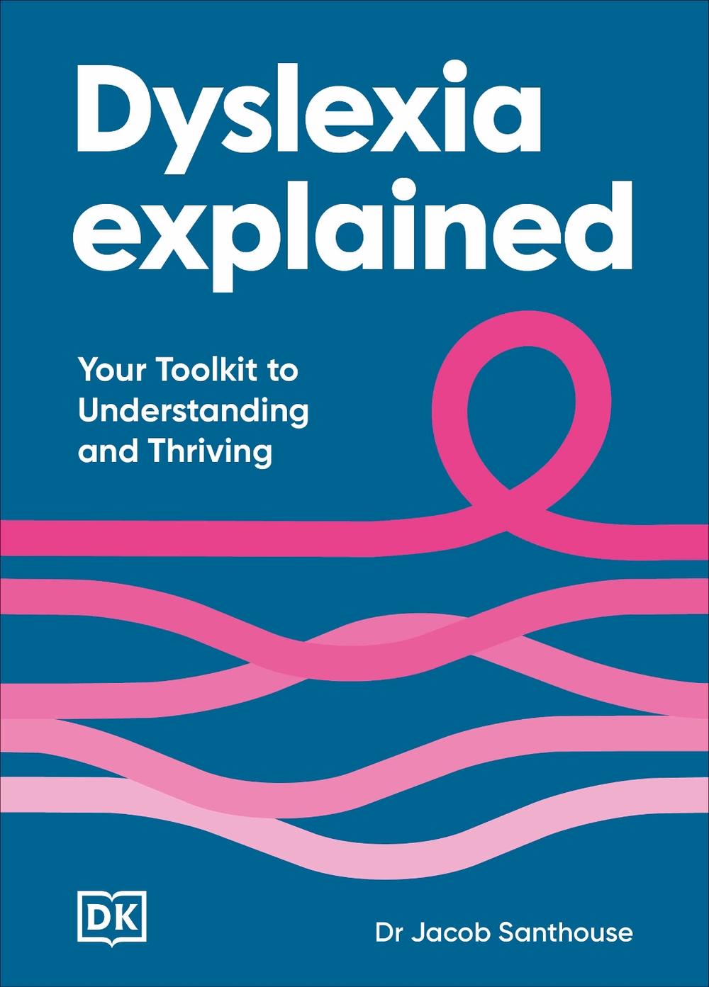 Dyslexia Explained by Dr Jacob Santhouse - ISBN: 9780241824146