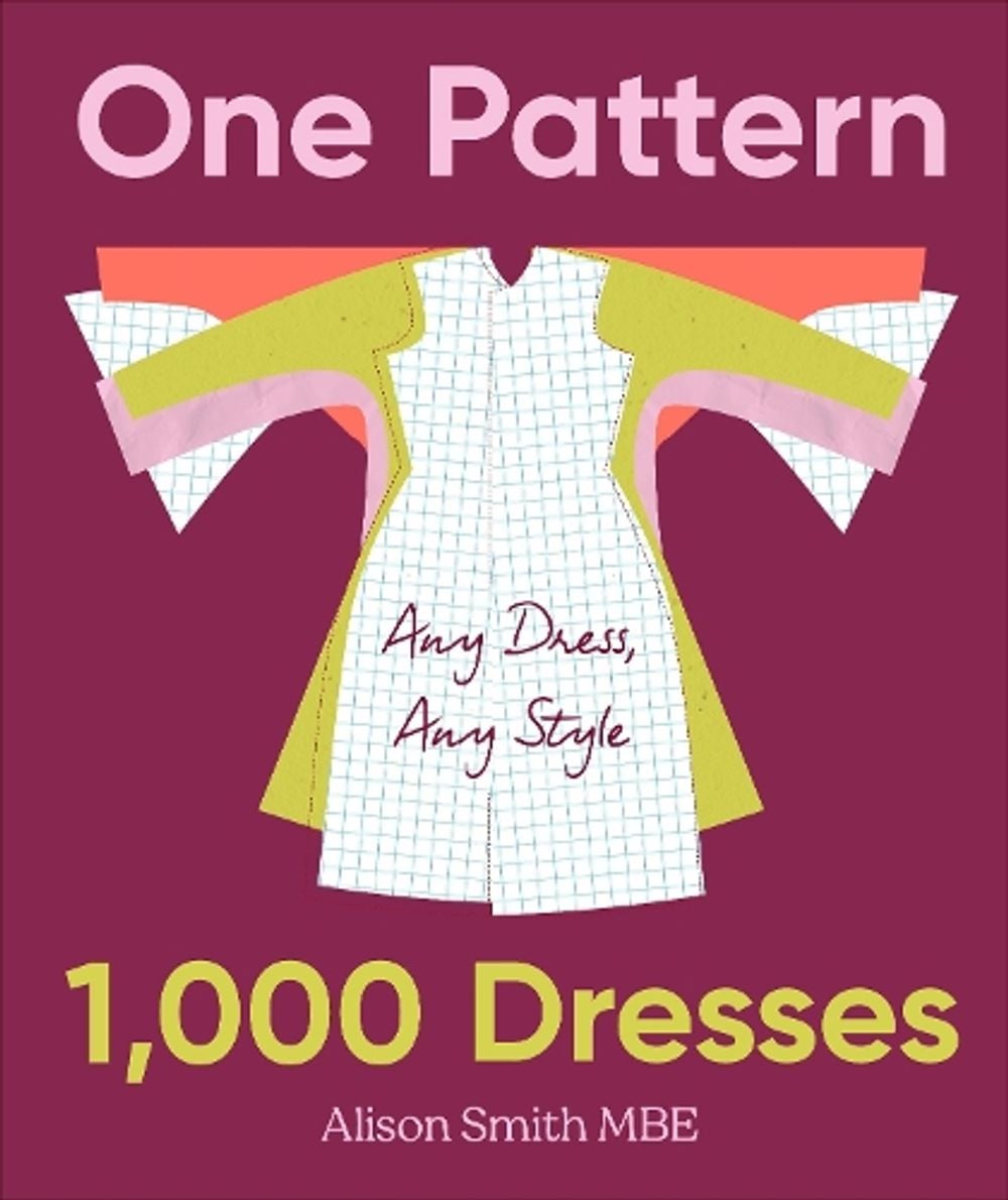 One Pattern, 1000 Dresses by Alison Smith - ISBN: 9780241826287