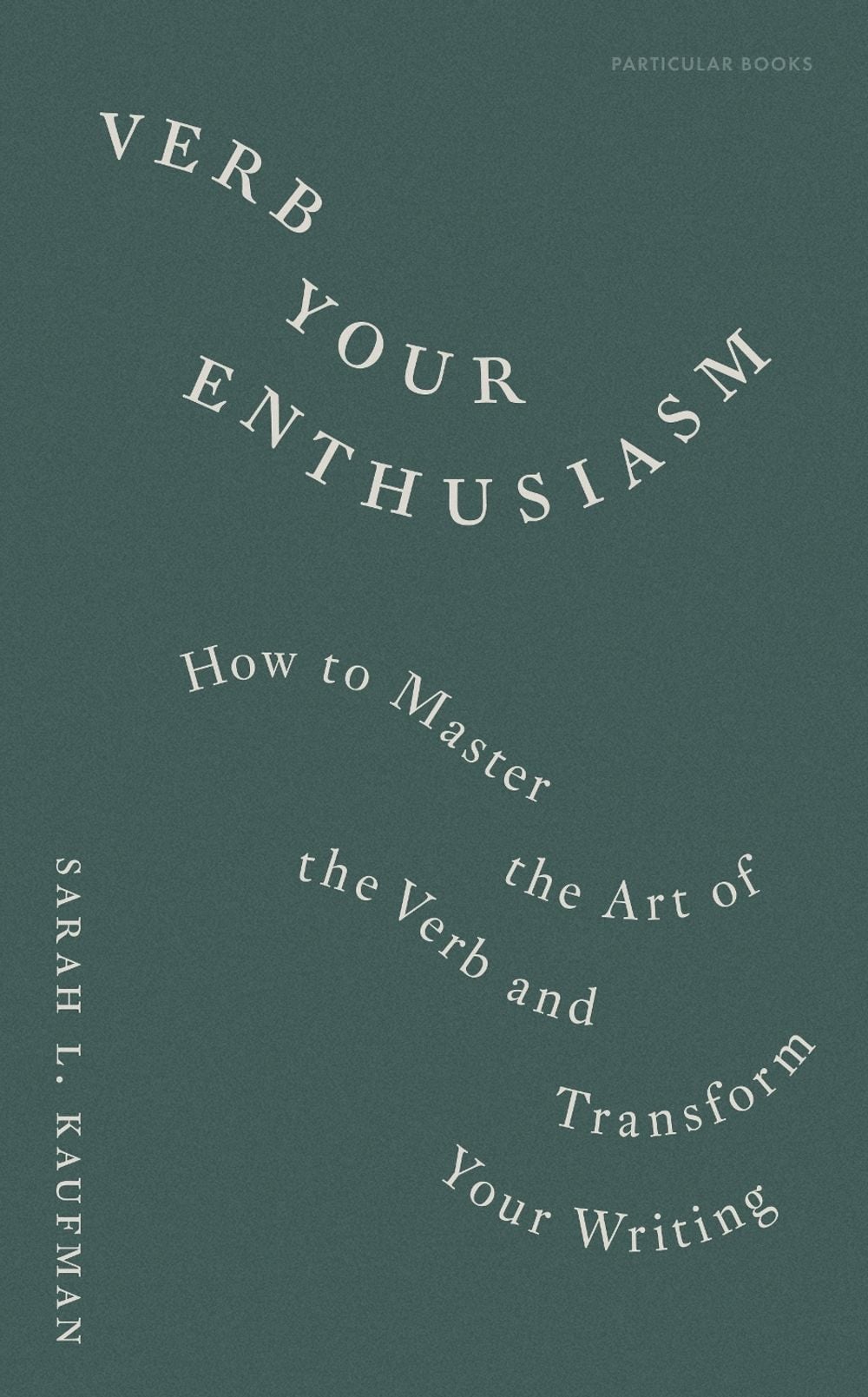Verb Your Enthusiasm by Sarah L. Kaufman - ISBN: 9780241827826