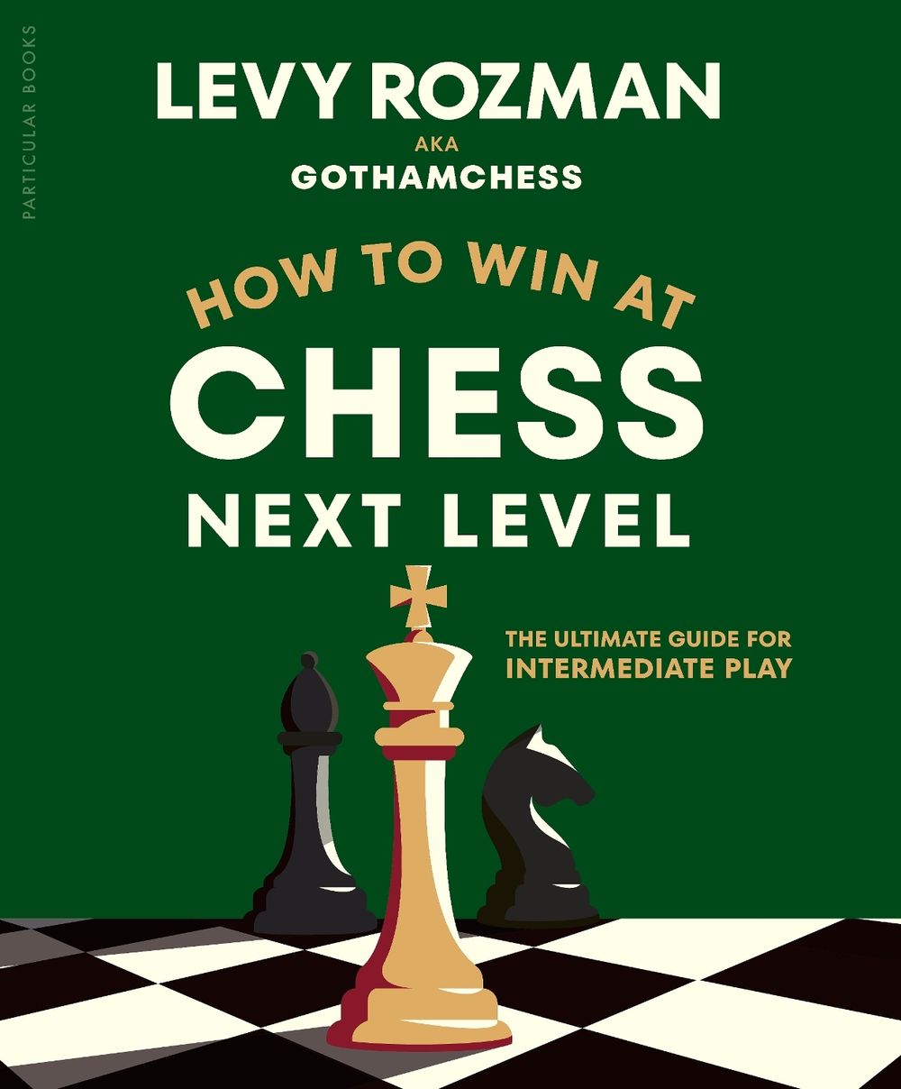 How to Win at Chess, Next Level by Levy Rozman - ISBN: 9780241835845