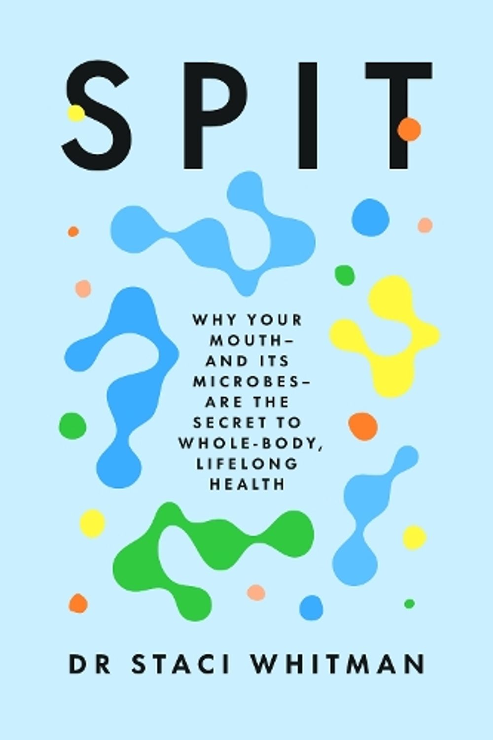 Spit by Dr Staci Whitman - ISBN: 9780241841952