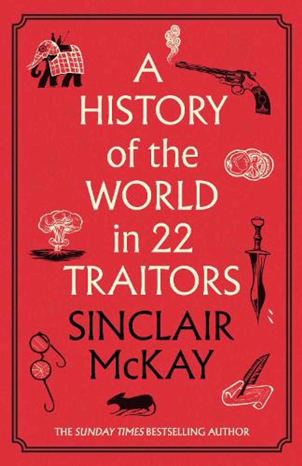 A History of the World in 22 Traitors by Sinclair McKay - ISBN: 9780241845844