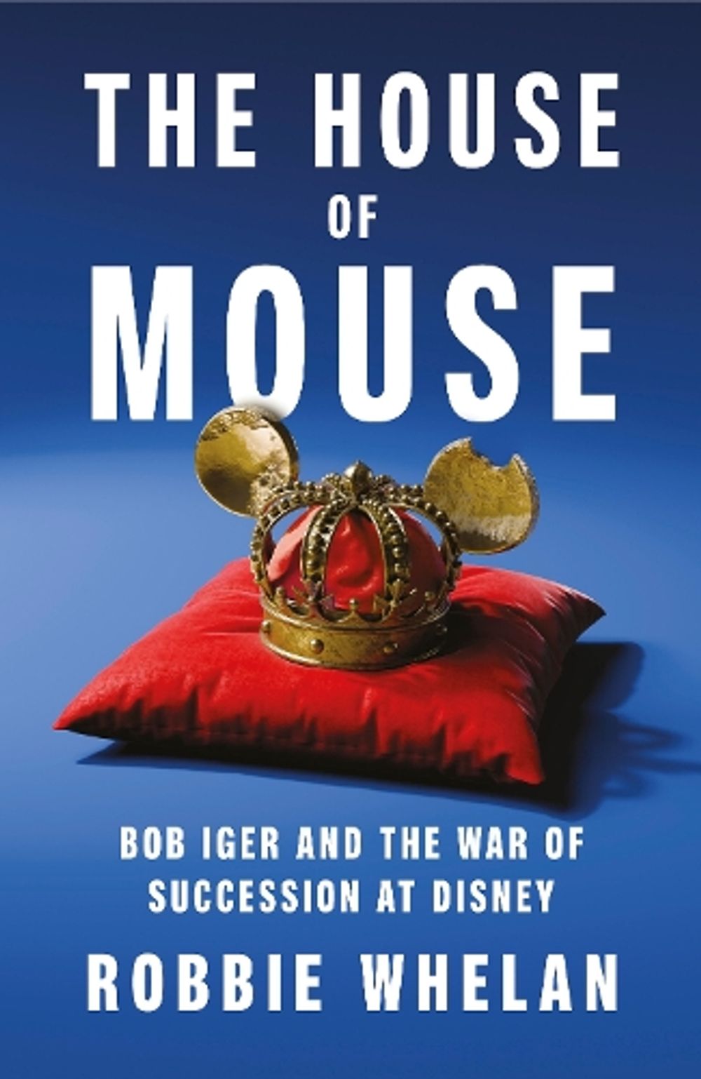 The House of Mouse by Robbie Whelan - ISBN: 9780241864142