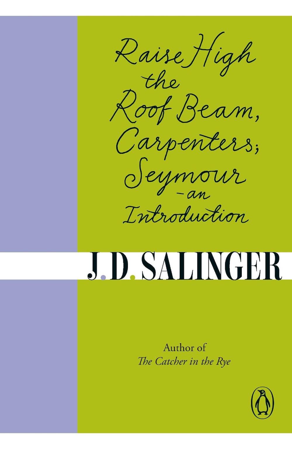 Raise High the Roof Beam, Carpenters and Seymour - An Introduction by J.D. Salinger - ISBN: 9780241950463