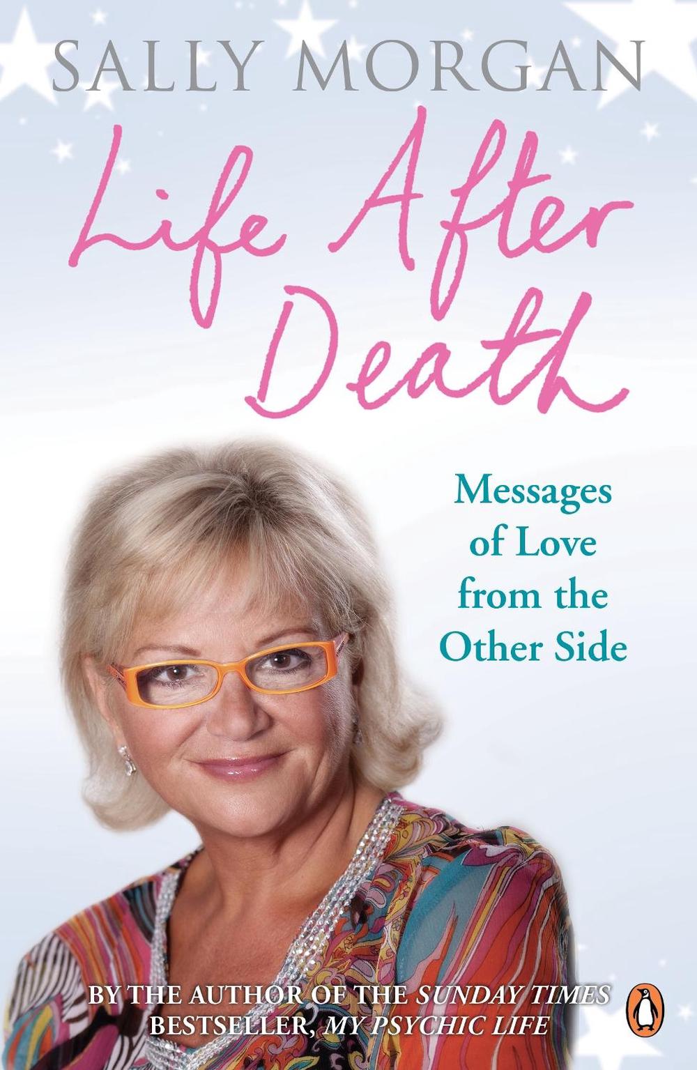 Life After Death: Messages of Love from the Other Side by Sally Morgan - ISBN: 9780241952825