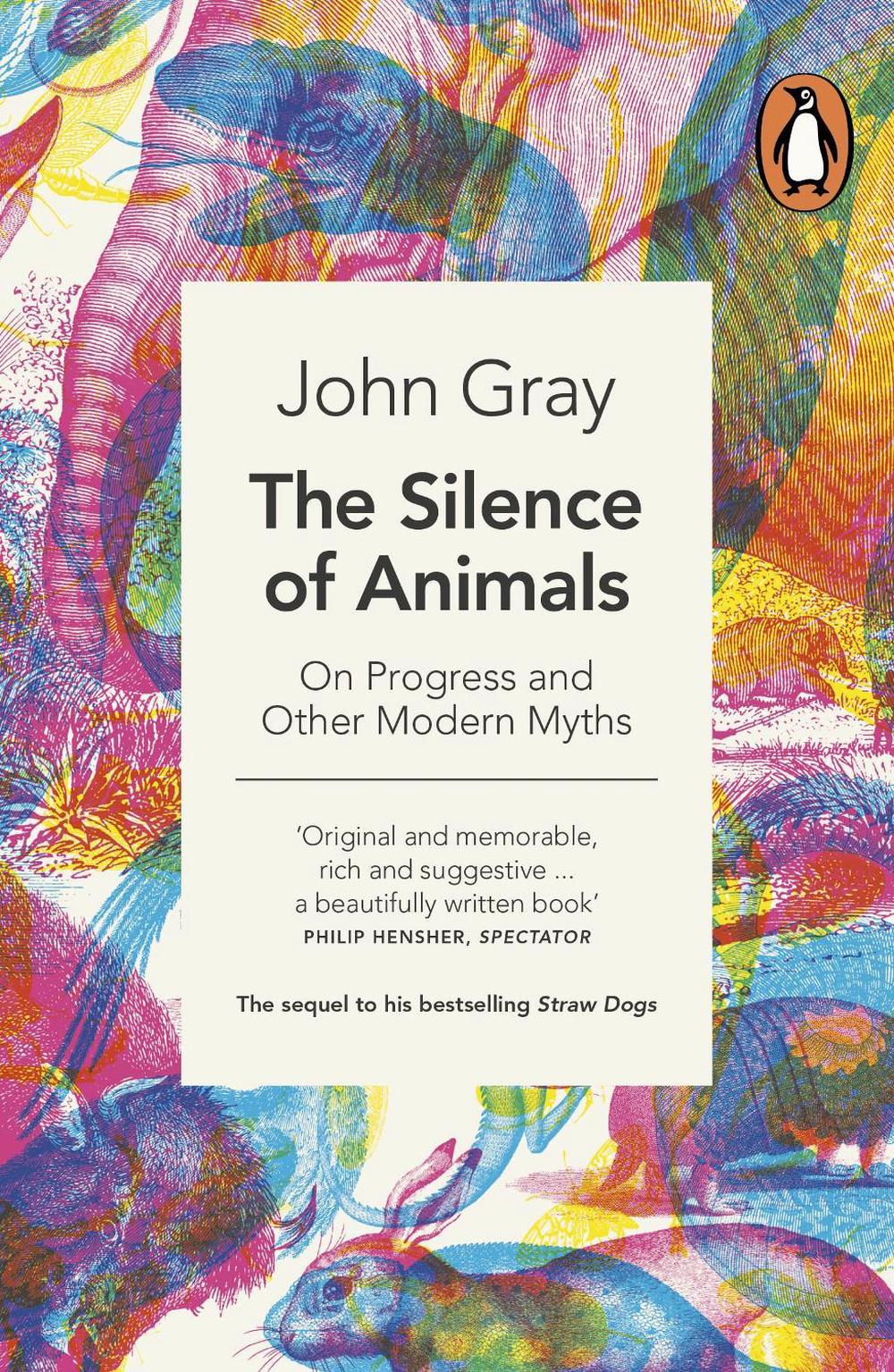 The Silence of Animals by John Gray - ISBN: 9780241953914