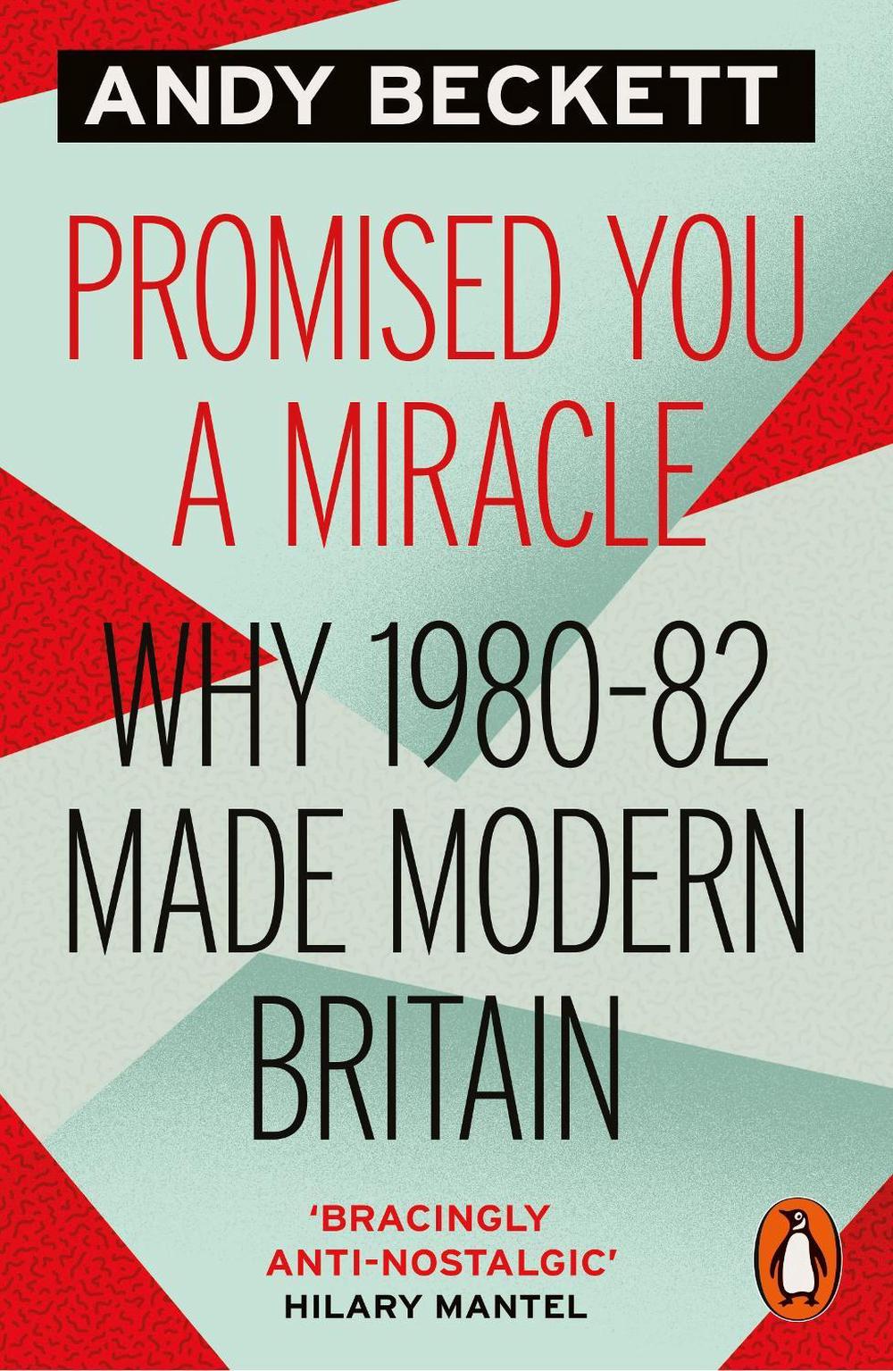 Promised You A Miracle by Andy Beckett - ISBN: 9780241956885