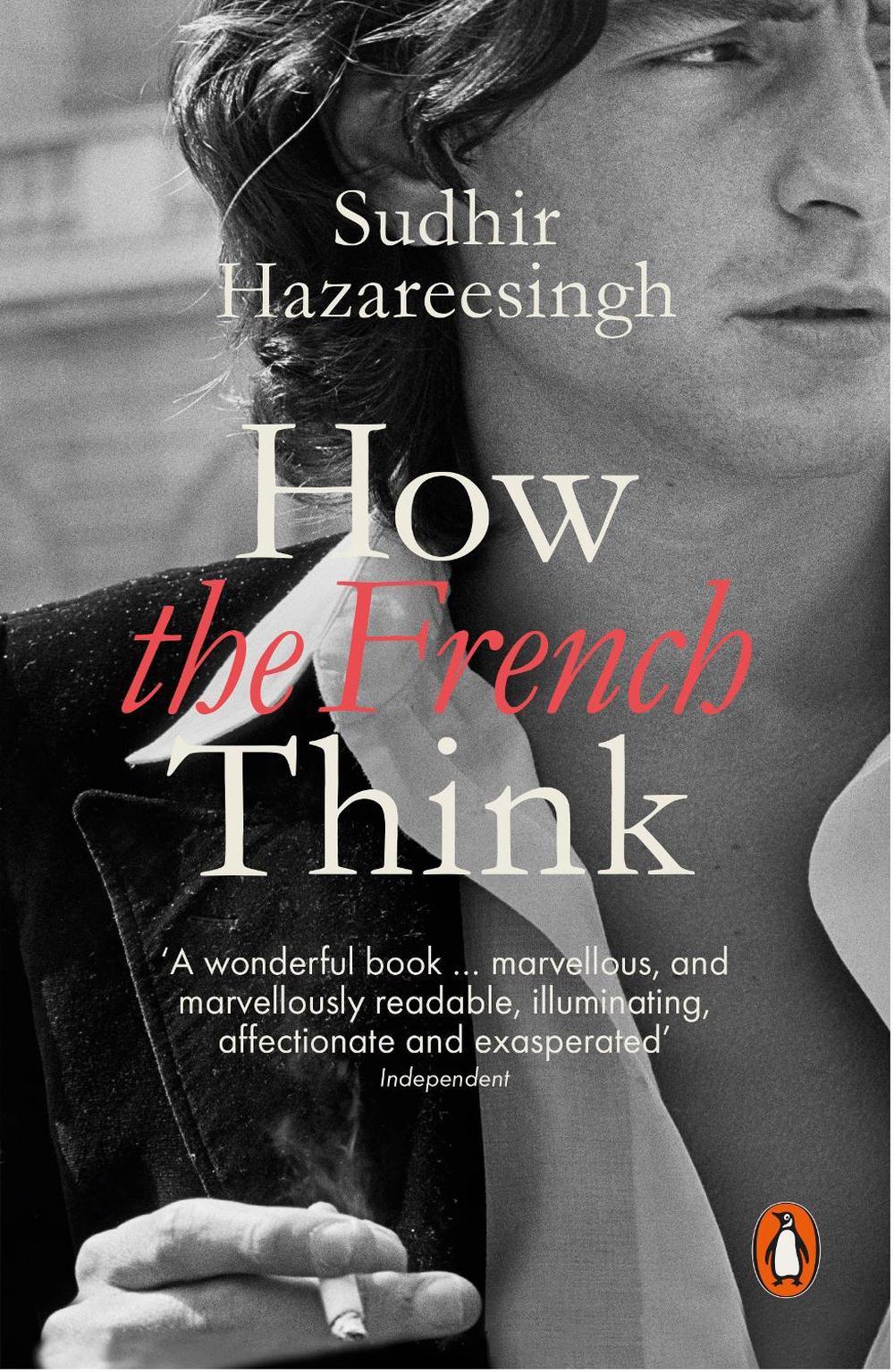 How the French Think by Sudhir Hazareesingh - ISBN: 9780241961063