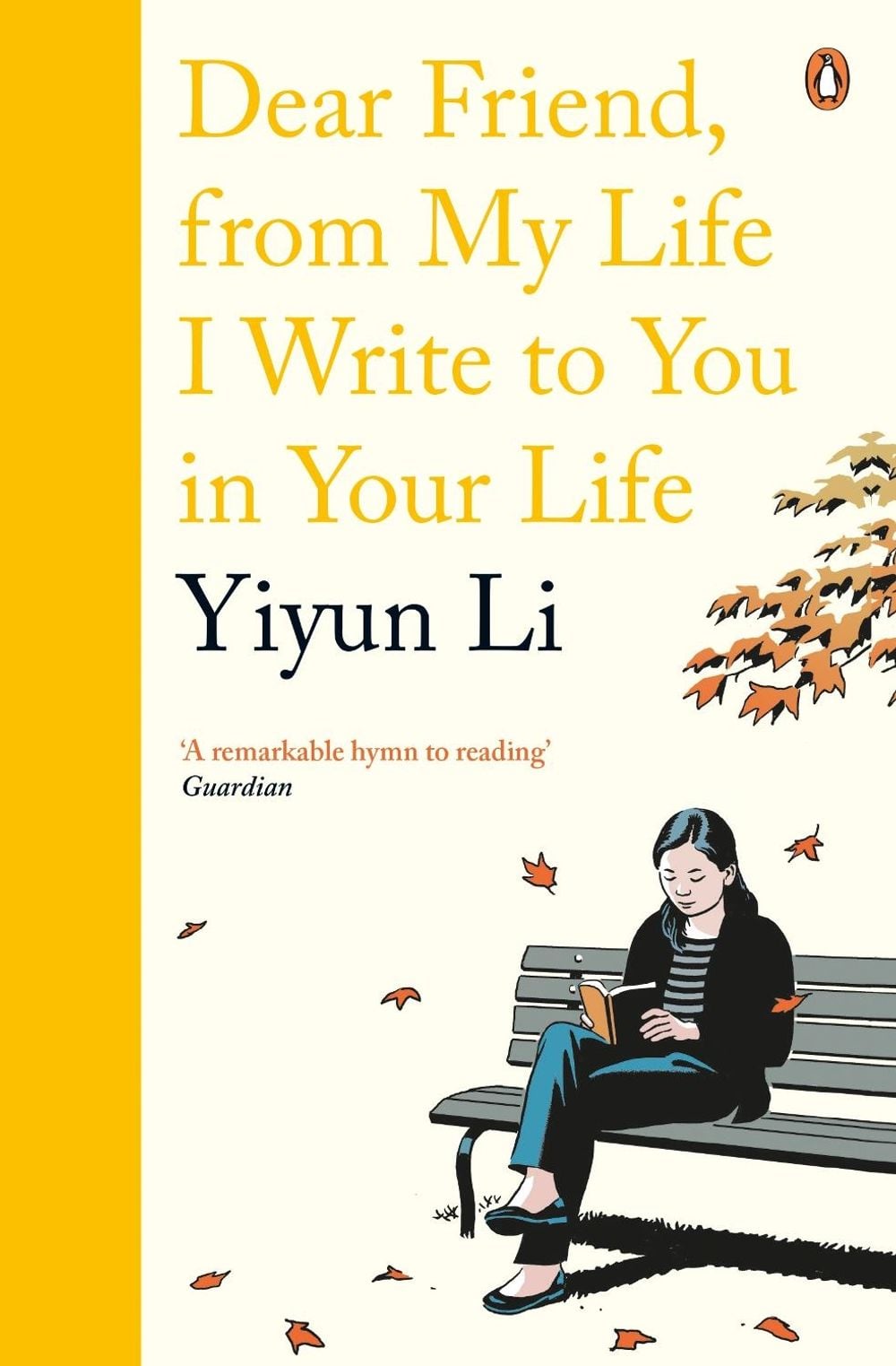 Dear Friend, From My Life I Write to You in Your Life by Yiyun Li - ISBN: 9780241978665