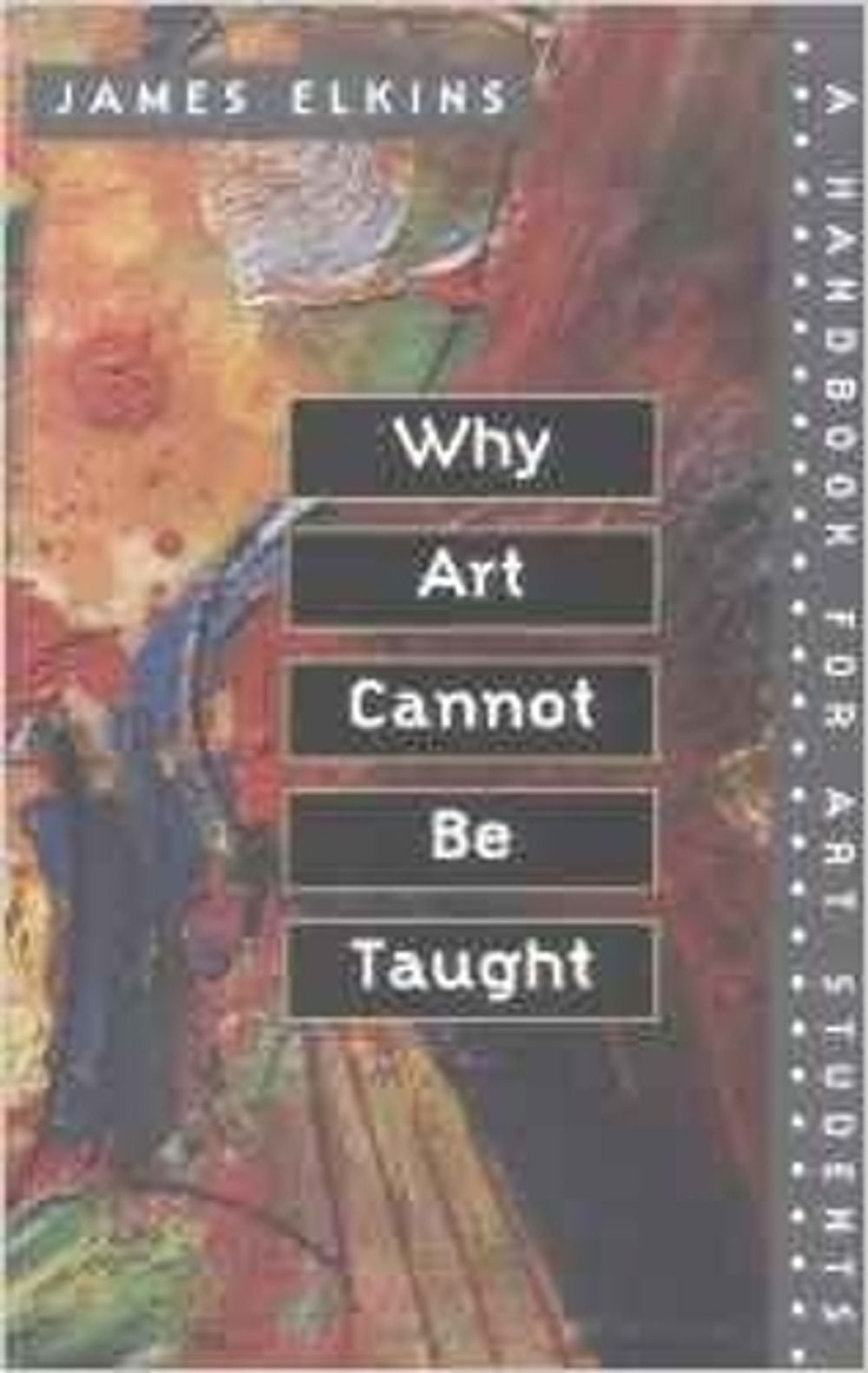 Why Art Cannot Be Taught by James Elkins - ISBN: 9780252069505