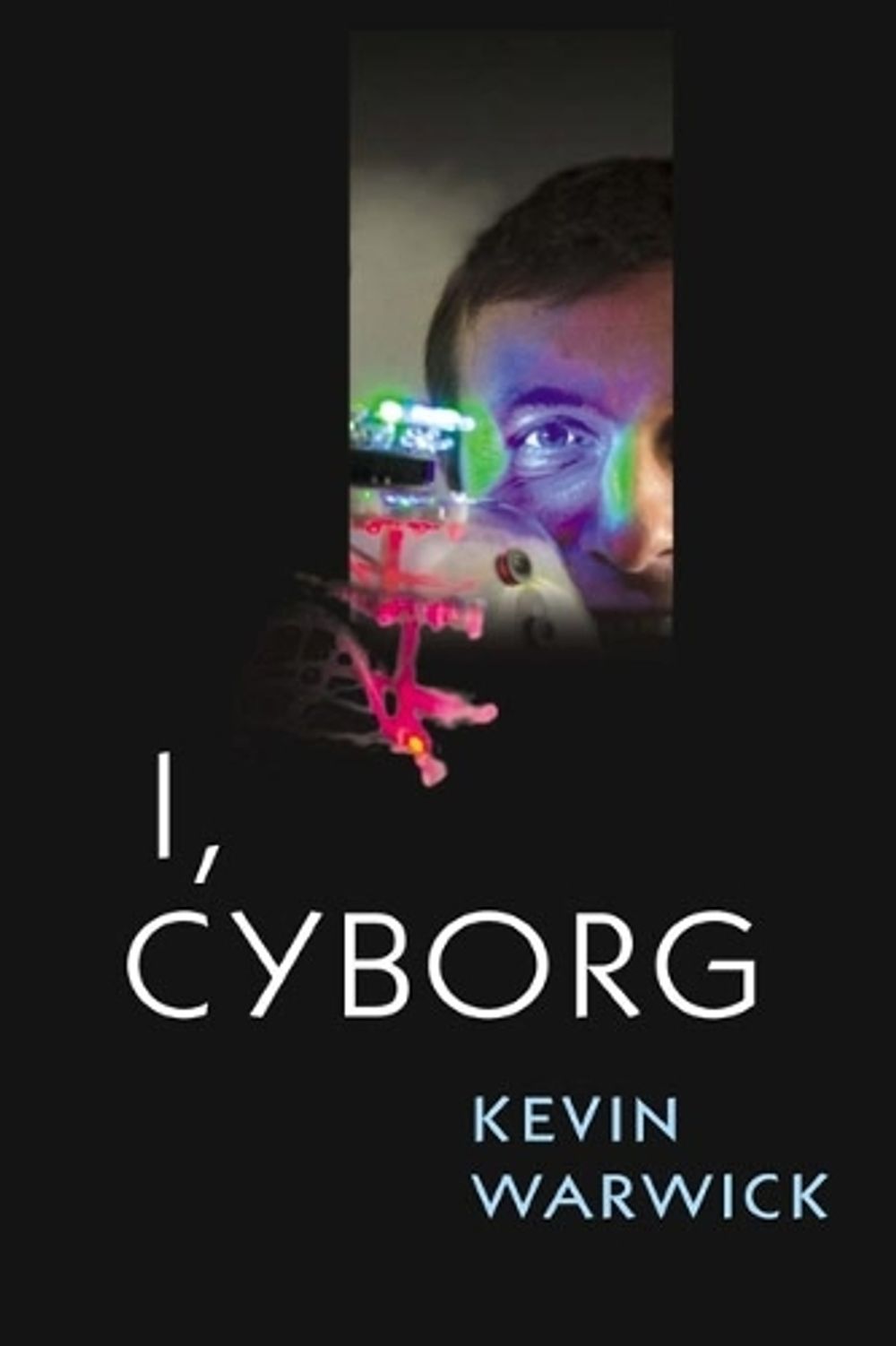 I, Cyborg by Kevin Warwick - ISBN: 9780252072154