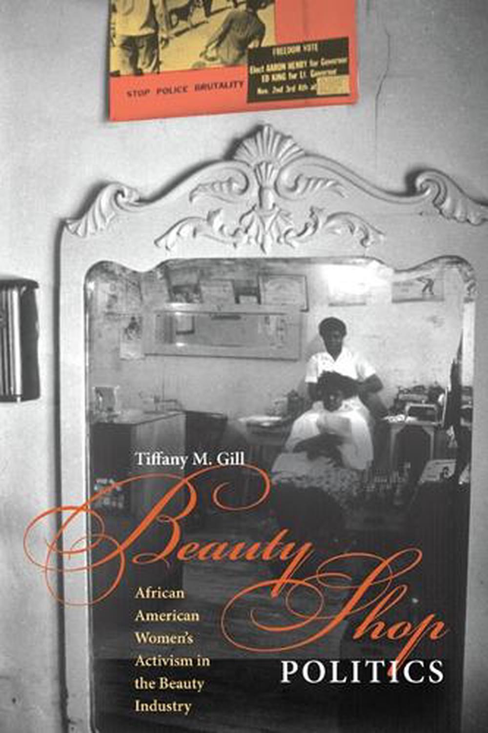 Beauty Shop Politics by Tiffany M. Gill - ISBN: 9780252076961