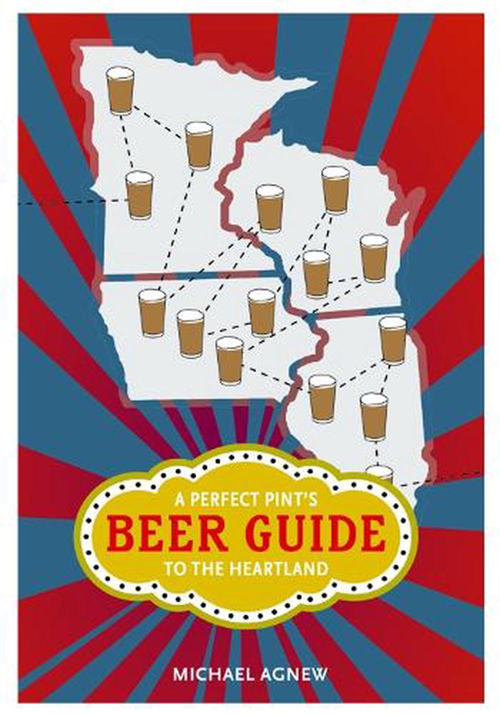 A Perfect Pint's Beer Guide to the Heartland, 9780252078279