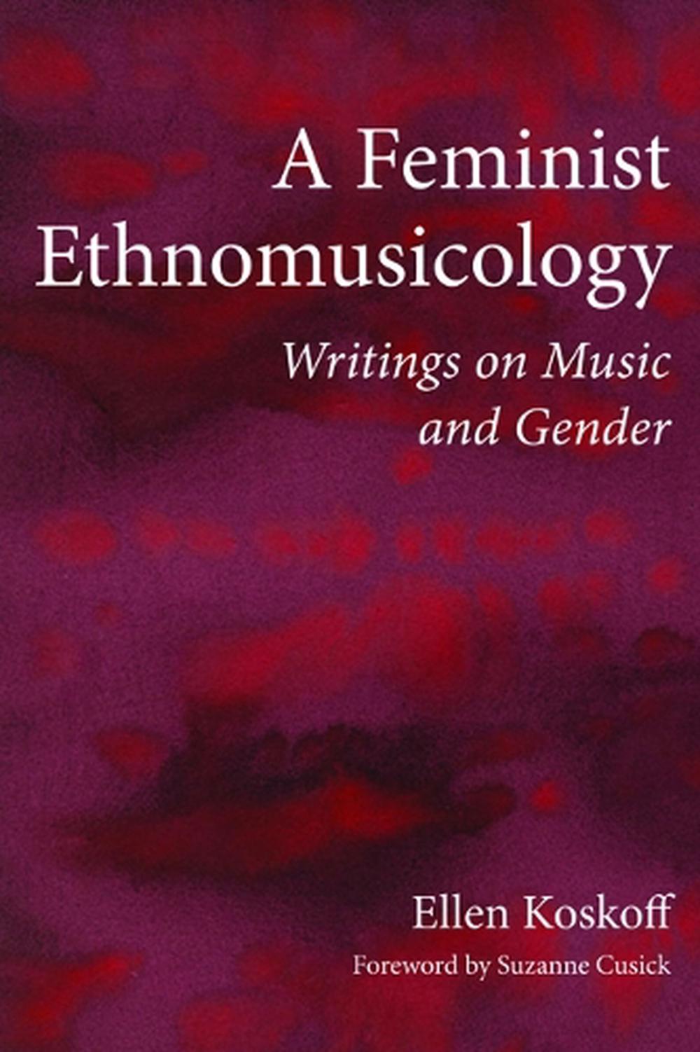 A Feminist Ethnomusicology, 9780252080074