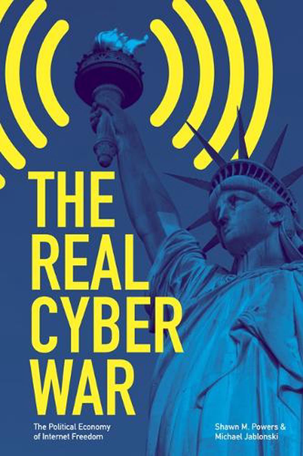 The Real Cyber War by Shawn M. Powers - ISBN: 9780252080708