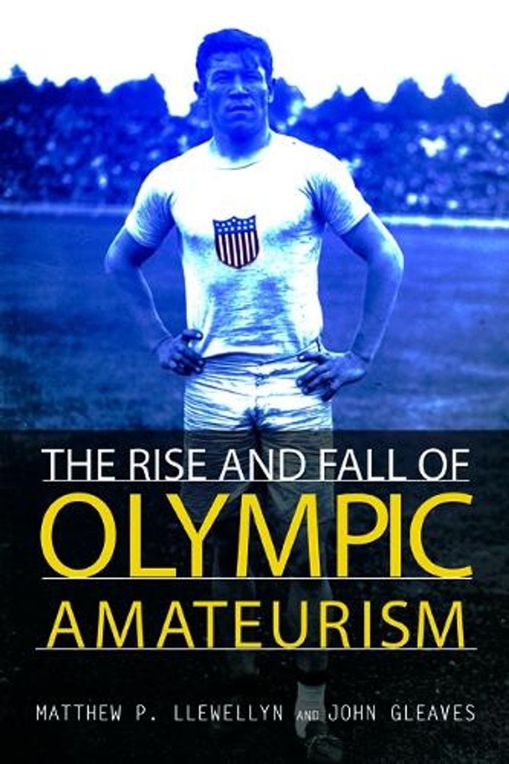 The Rise and Fall of Olympic Amateurism by Matthew P. Llewellyn - ISBN: 9780252081842