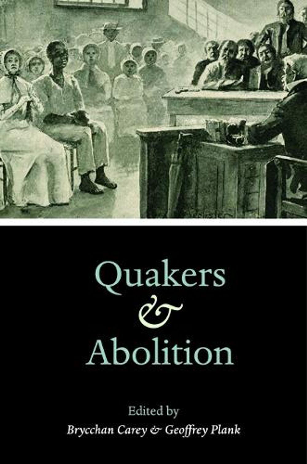 Quakers and Abolition by Brycchan Carey - ISBN: 9780252083471