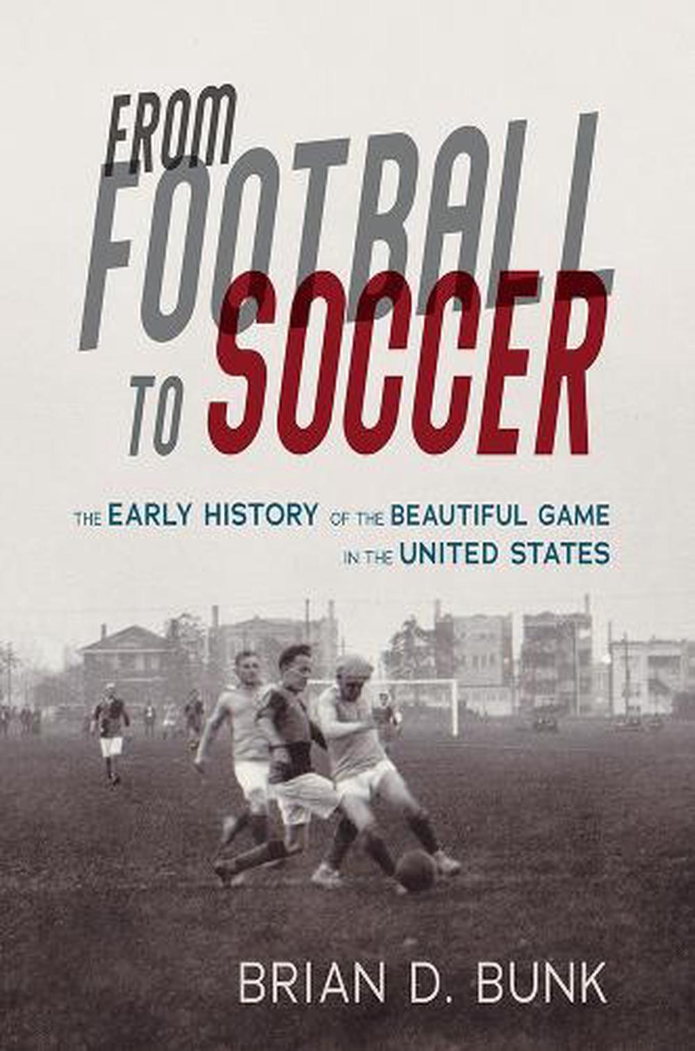 From Football to Soccer by Brian D. Bunk - ISBN: 9780252085871