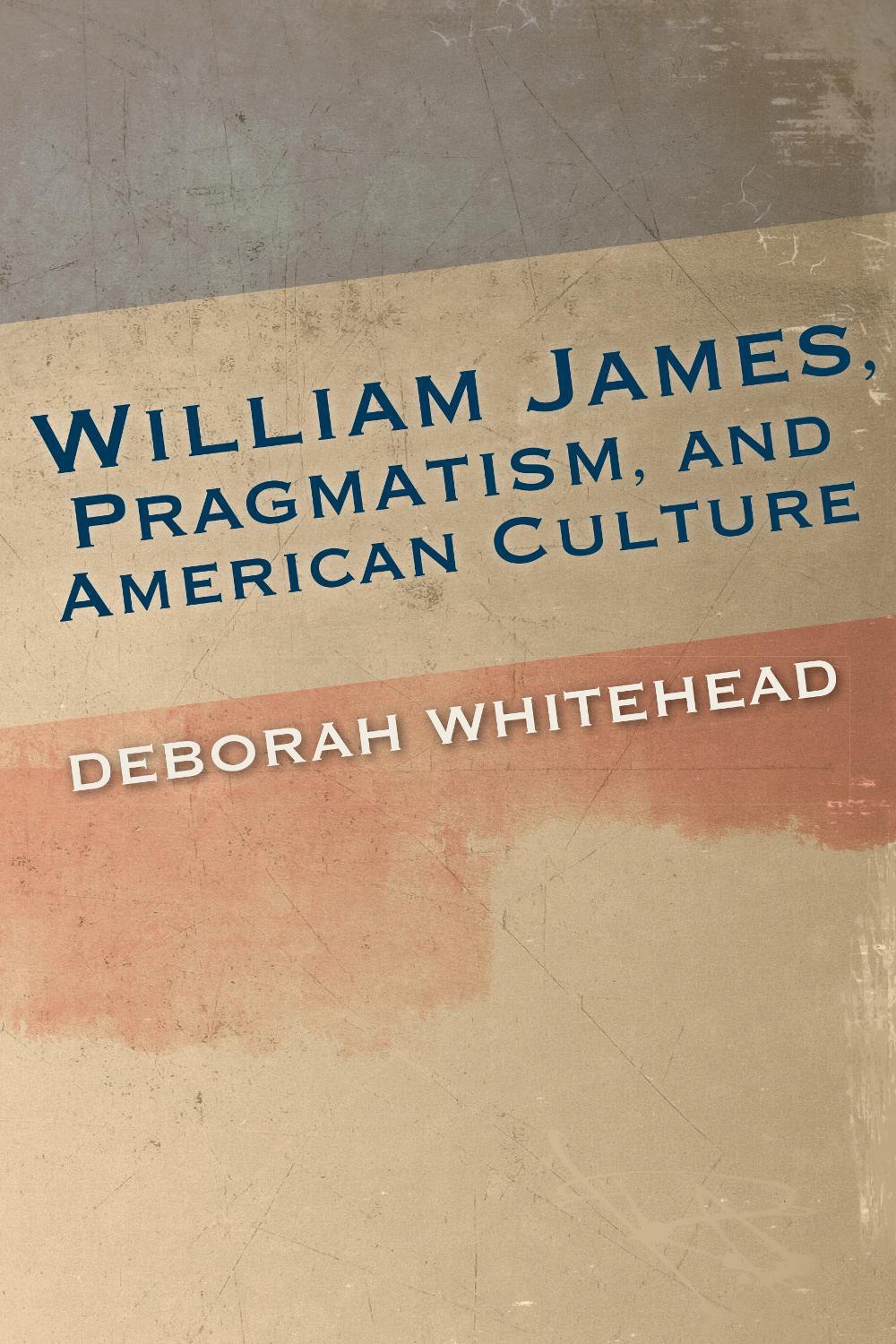 William James, Pragmatism, and American Culture by Deborah Whitehead - ISBN: 9780253018182