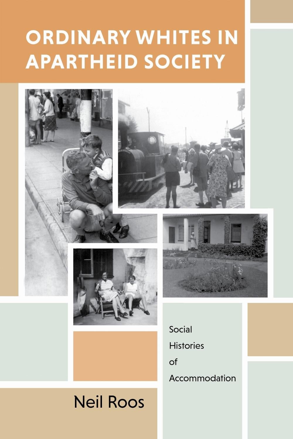 Ordinary Whites in Apartheid Society by Neil Roos - ISBN: 9780253068033