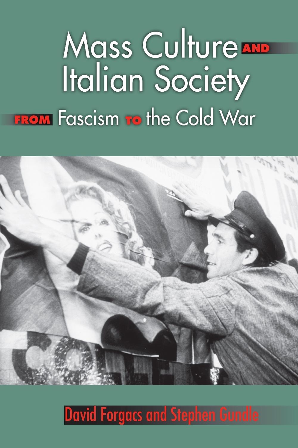 Mass Culture and Italian Society from Fascism to the Cold War by ...