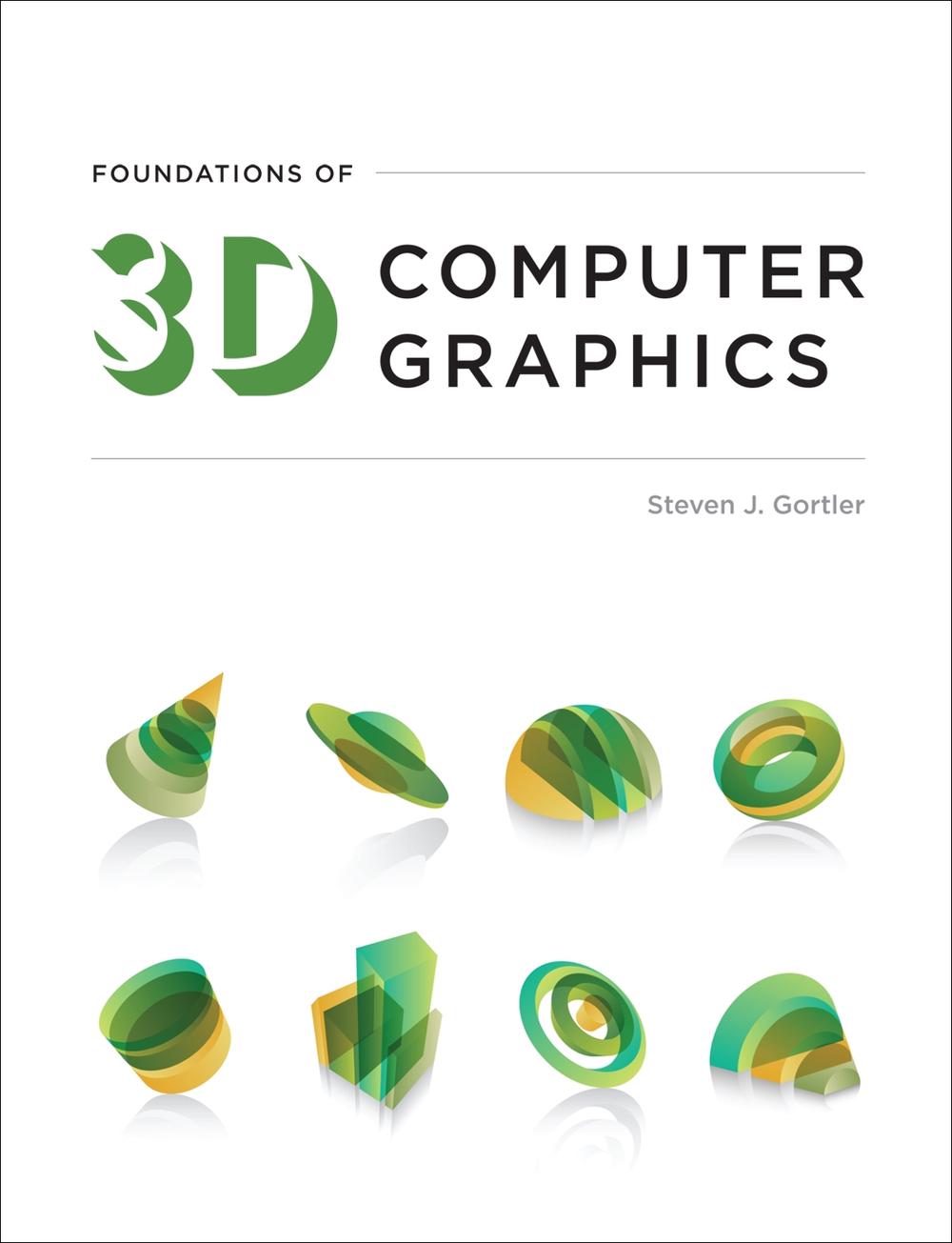 Foundations of 3D Computer Graphics by Steven J. Gortler - ISBN: 9780262017350