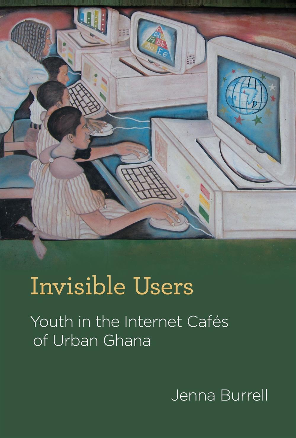 Invisible Users by Jenna Burrell - ISBN: 9780262017367