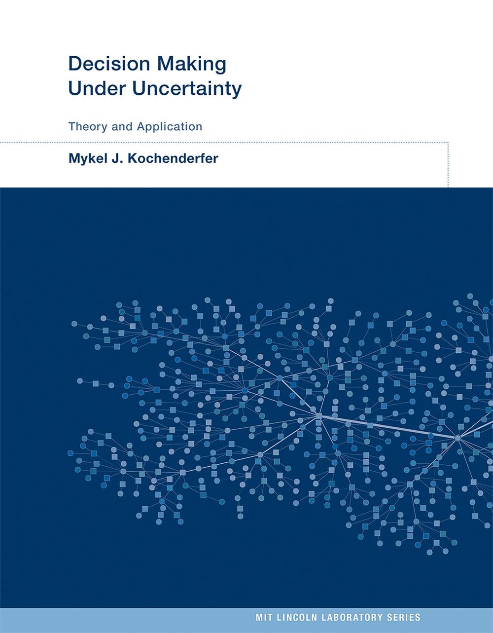Decision Making Under Uncertainty by Mykel J. Kochenderfer - ISBN: 9780262029254