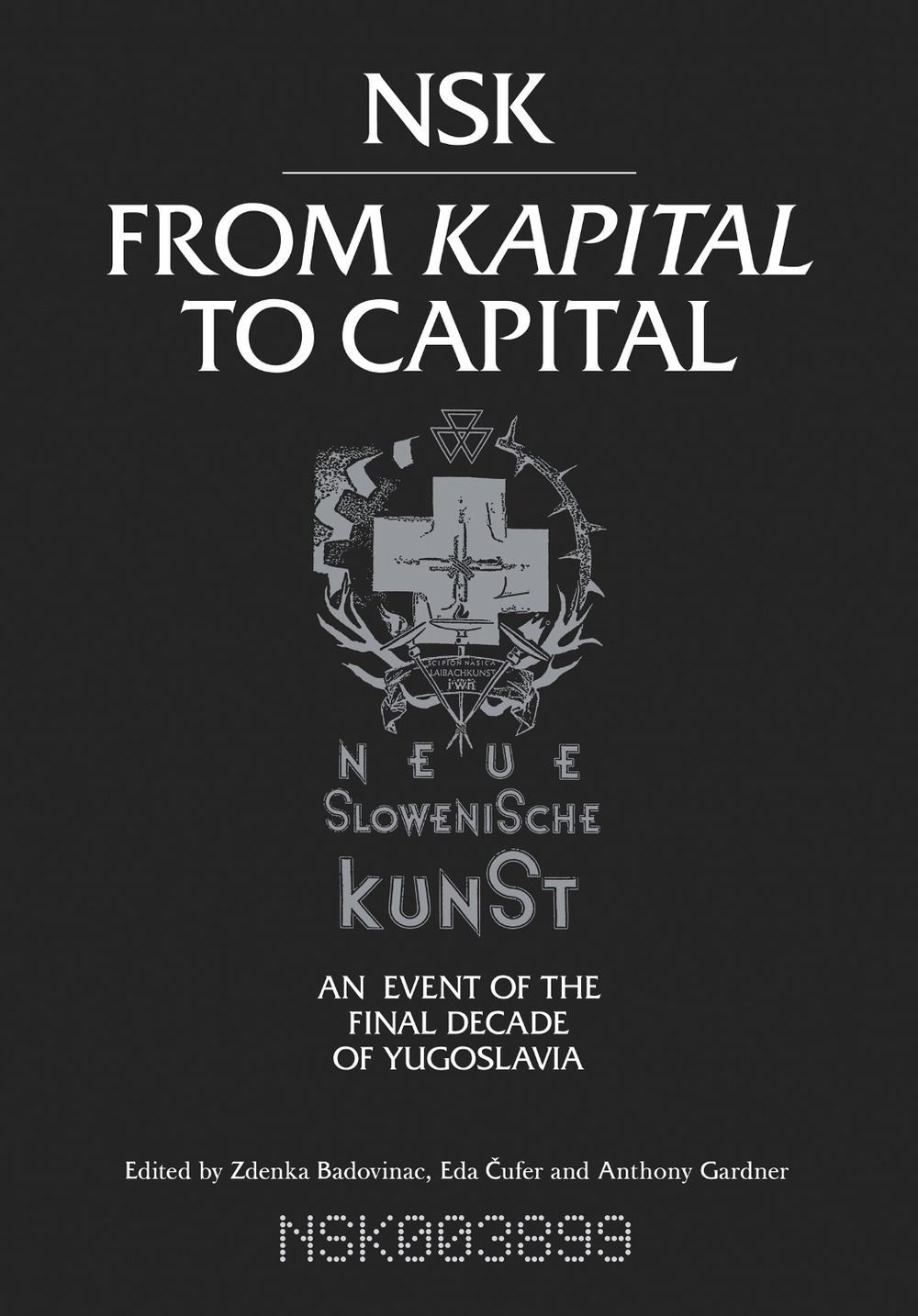 NSK from <i>Kapital </i>to Capital by Zdenka Badovinac - ISBN: 9780262029957