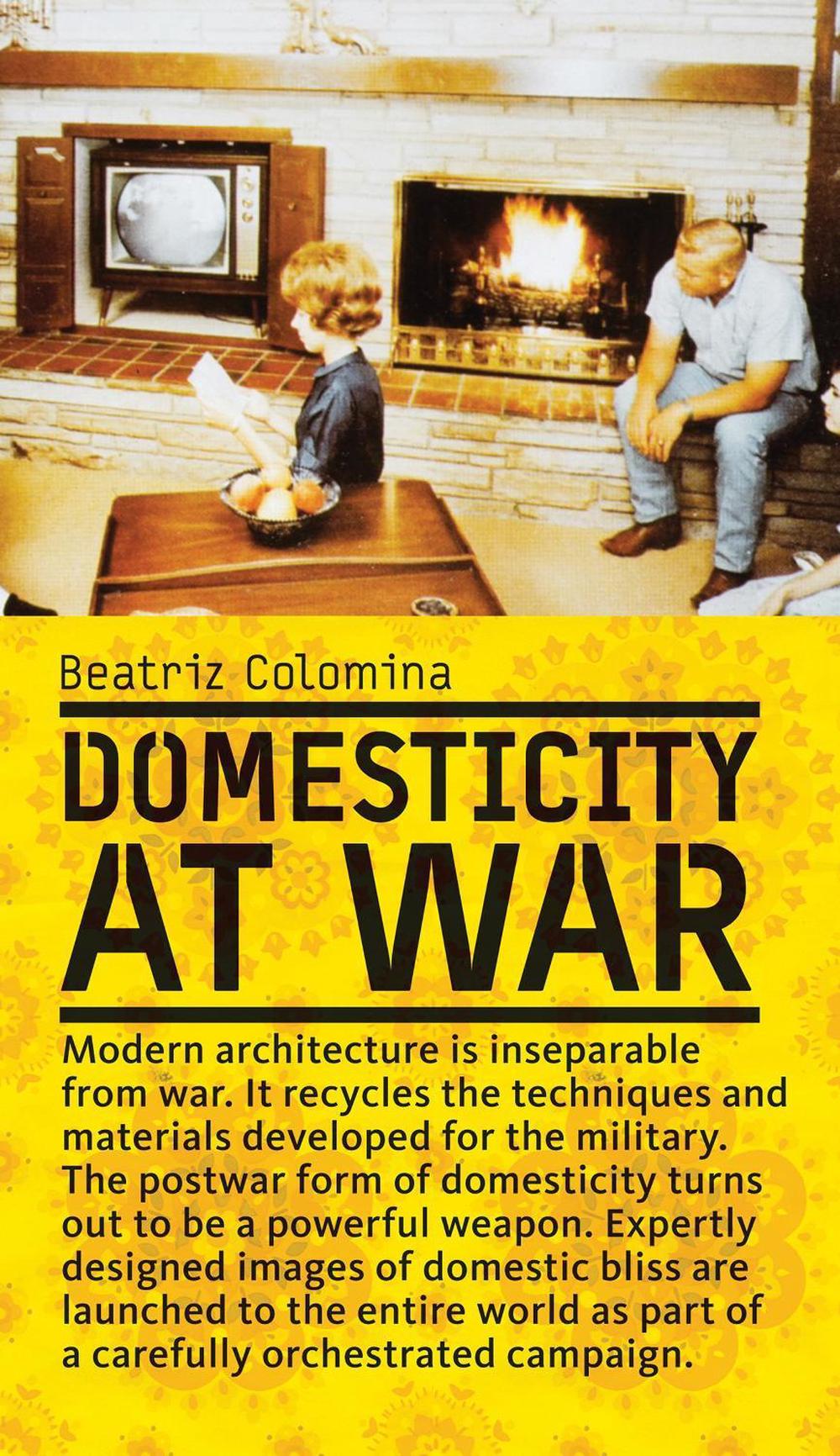 Domesticity at War by Beatriz Colomina - ISBN: 9780262033619