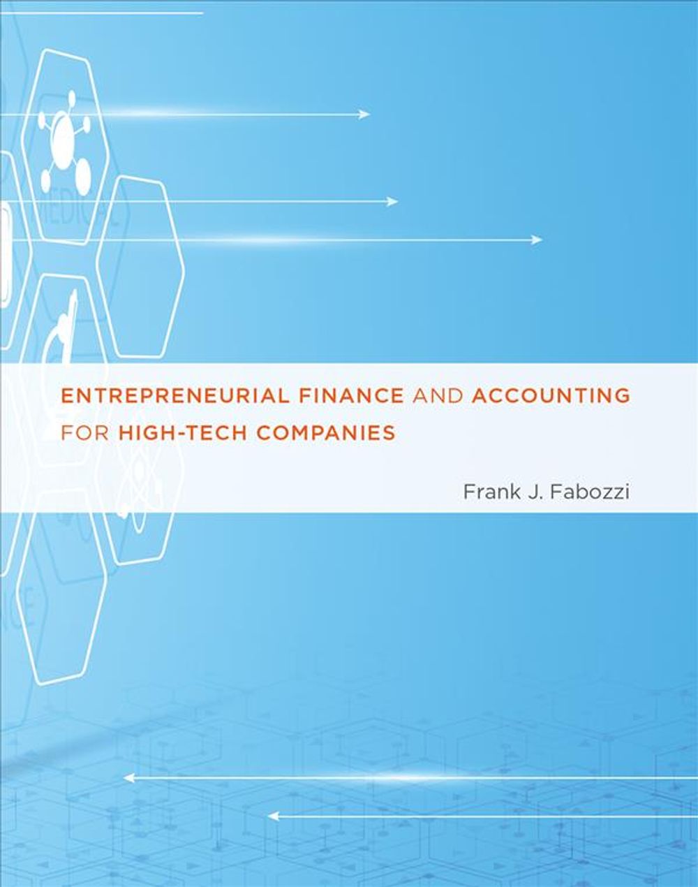 Entrepreneurial Finance and Accounting for High-Tech Companies by Frank J. Fabozzi - ISBN: 9780262034982
