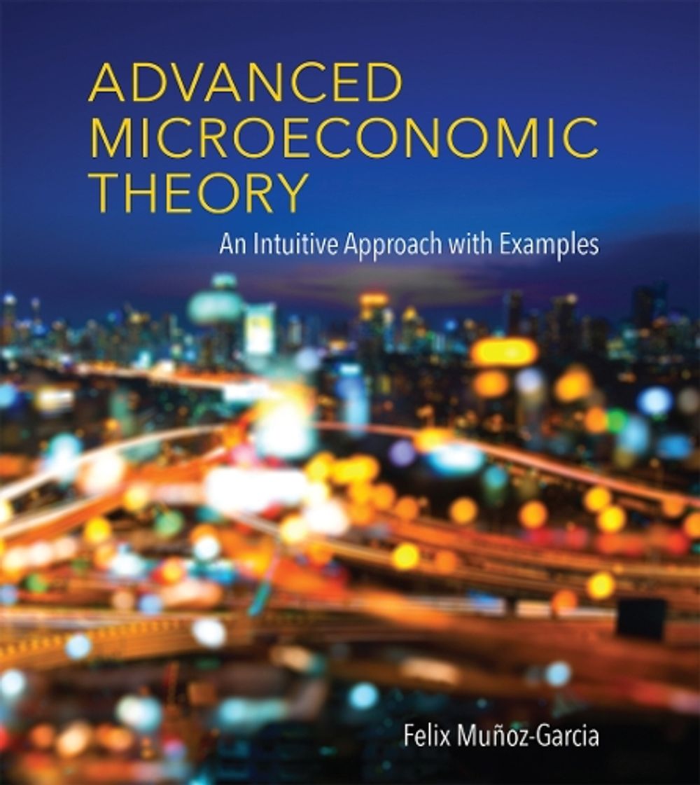 Advanced Microeconomic Theory by Felix Muñoz-Garcia - ISBN: 9780262035446