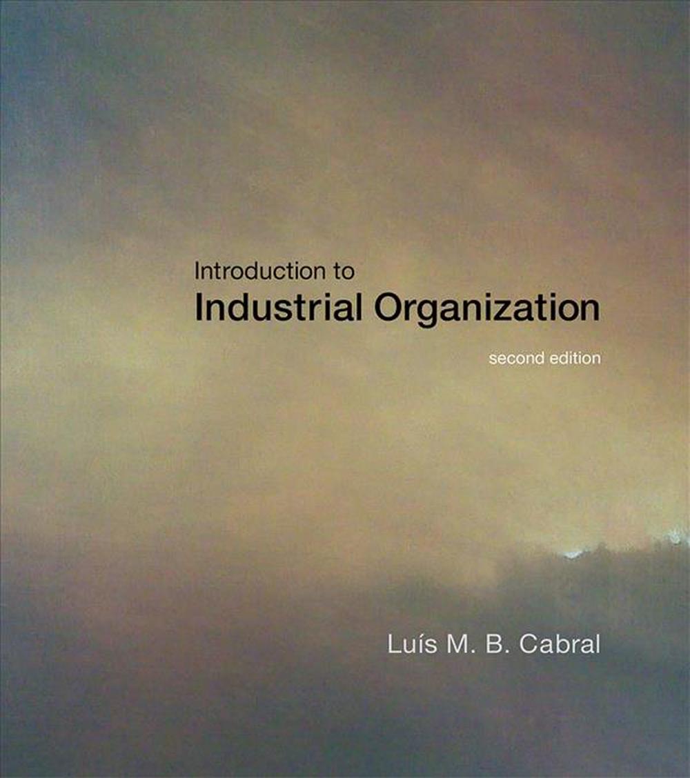 Introduction to Industrial Organization, 2nd Edition by Luis M.B. Cabral - ISBN: 9780262035941