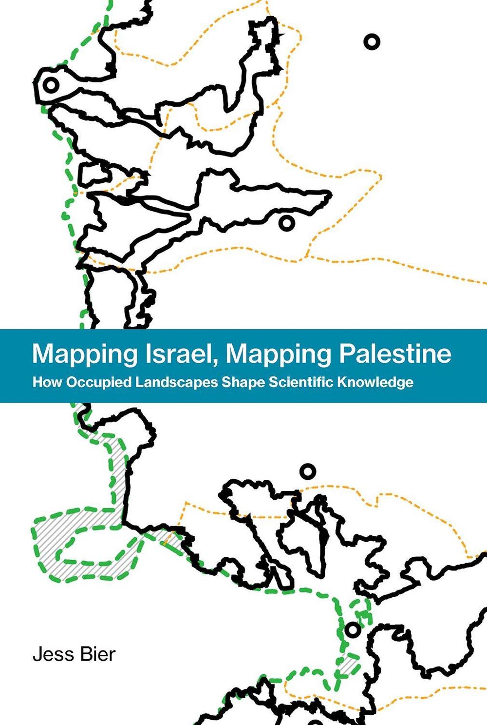 Mapping Israel, Mapping Palestine by Jess Bier - ISBN: 9780262036153
