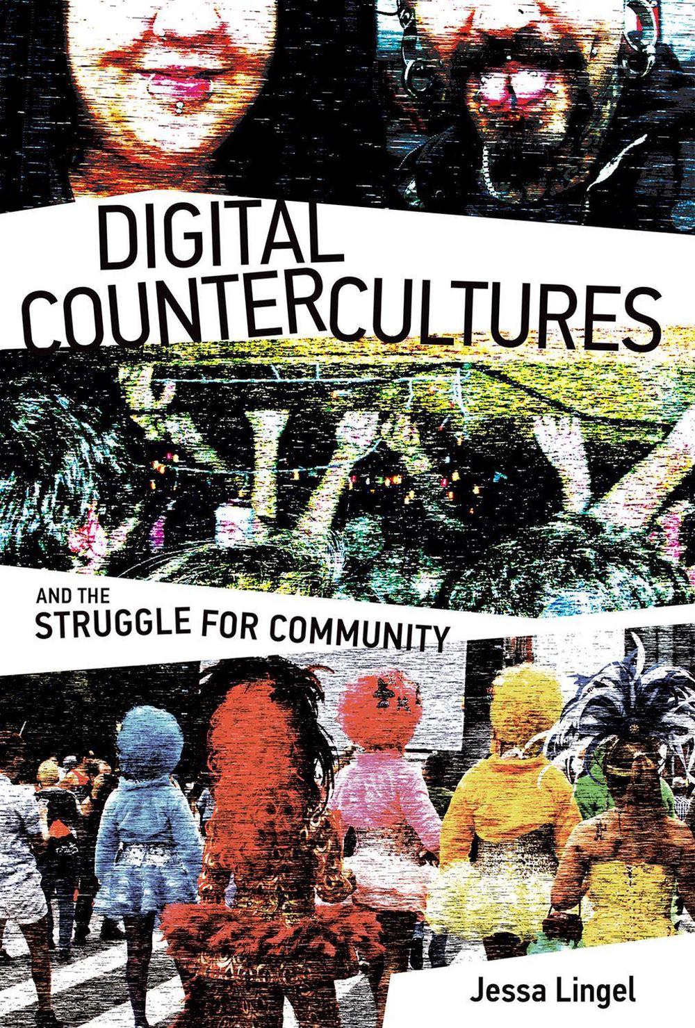 Digital Countercultures and the Struggle for Community by Jessa Lingel - ISBN: 9780262036214