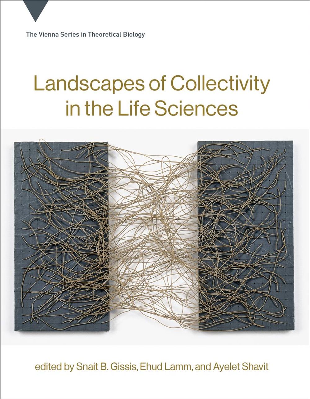Landscapes of Collectivity in the Life Sciences by Snait B. Gissis - ISBN: 9780262036856