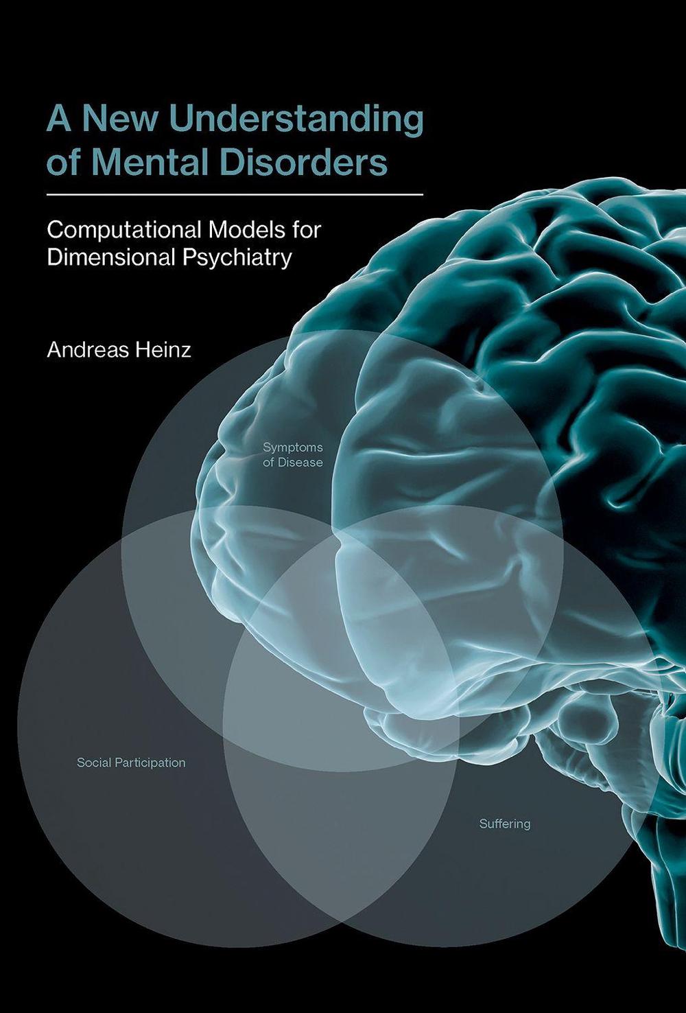 A New Understanding of Mental Disorders by Andreas Heinz - ISBN: 9780262036894