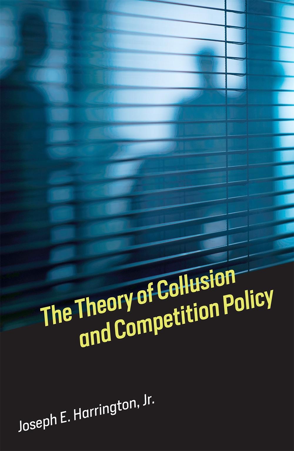 The Theory of Collusion and Competition Policy by Joseph E. Harrington - ISBN: 9780262036931
