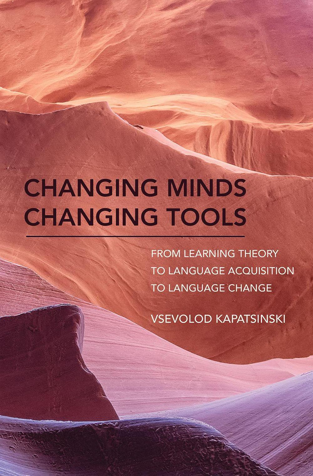 Changing Minds Changing Tools by Vsevolod Kapatsinski - ISBN: 9780262037860