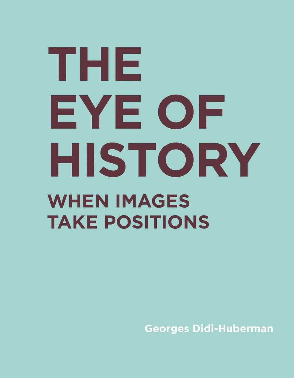 The Eye of History by Georges Didi-Huberman - ISBN: 9780262037877