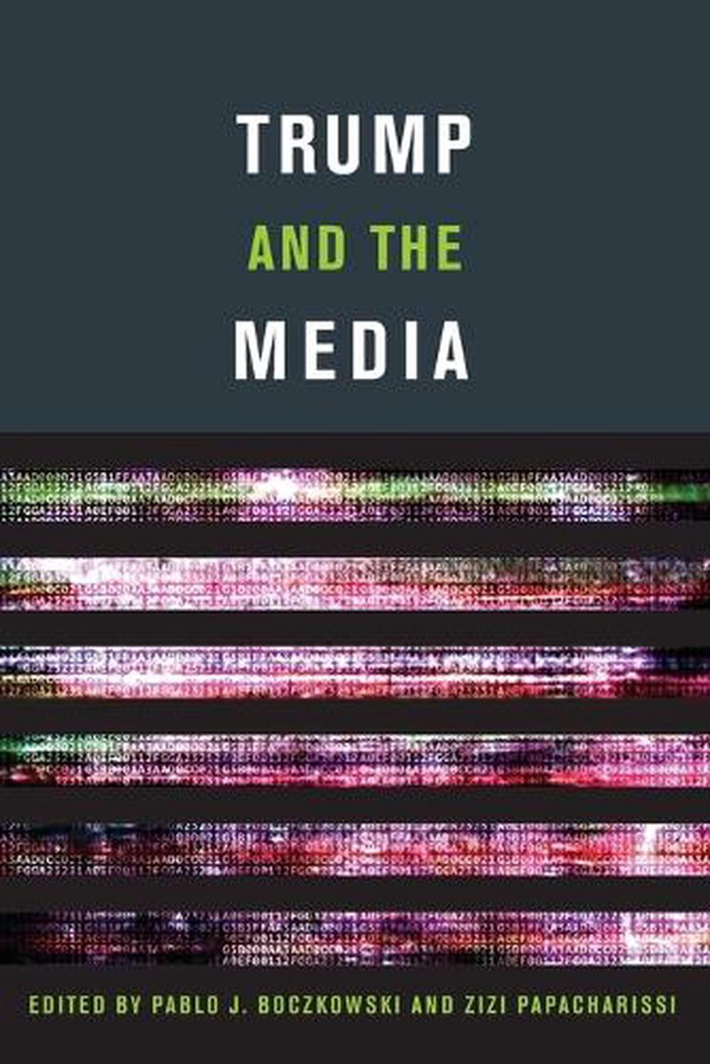 Trump and the Media by Pablo J. Boczkowski - ISBN: 9780262037969