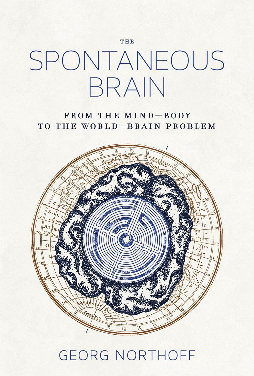 The Spontaneous Brain by Georg Northoff - ISBN: 9780262038072